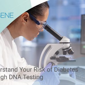 Understand Your Risk of Diabetes through DNA Testing