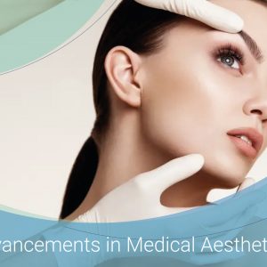 Advancements in Medical Aesthetics
